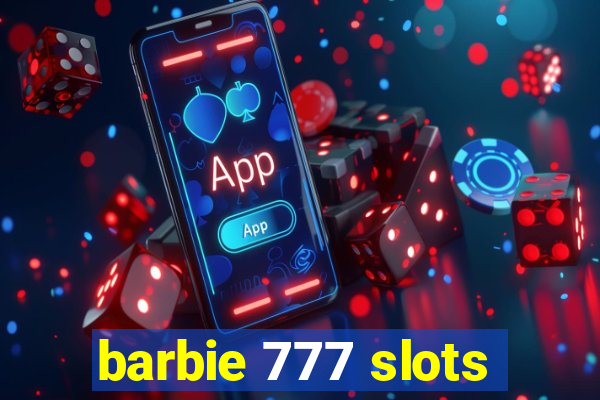 barbie 777 slots